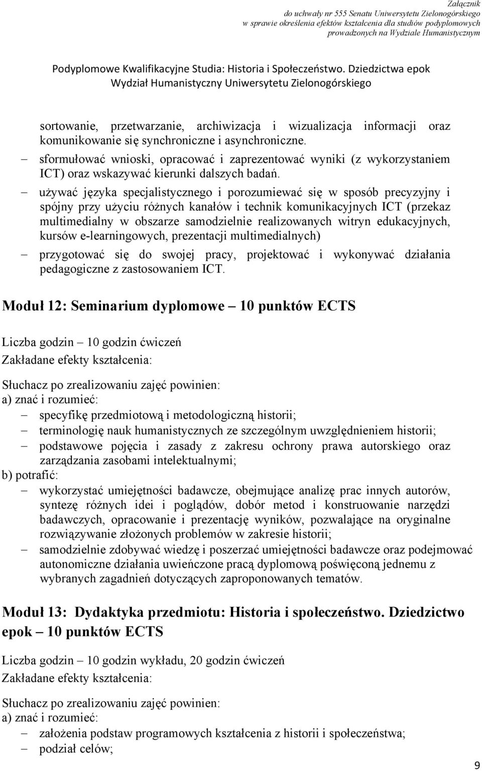 używać języka specjalistycznego i porozumiewać się w sposób precyzyjny i spójny przy użyciu różnych kanałów i technik komunikacyjnych ICT (przekaz multimedialny w obszarze samodzielnie realizowanych