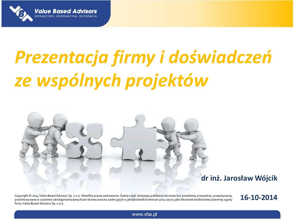 Żadna część niniejszej publikacji nie może być powielana, przesyłana, przepisywana, przechowywana w systemie