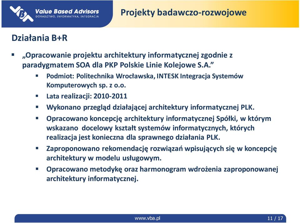 Opracowano koncepcję architektury informatycznej Spółki, w którym wskazano docelowy kształt systemów informatycznych, których realizacja jest konieczna dla sprawnego działania PLK.