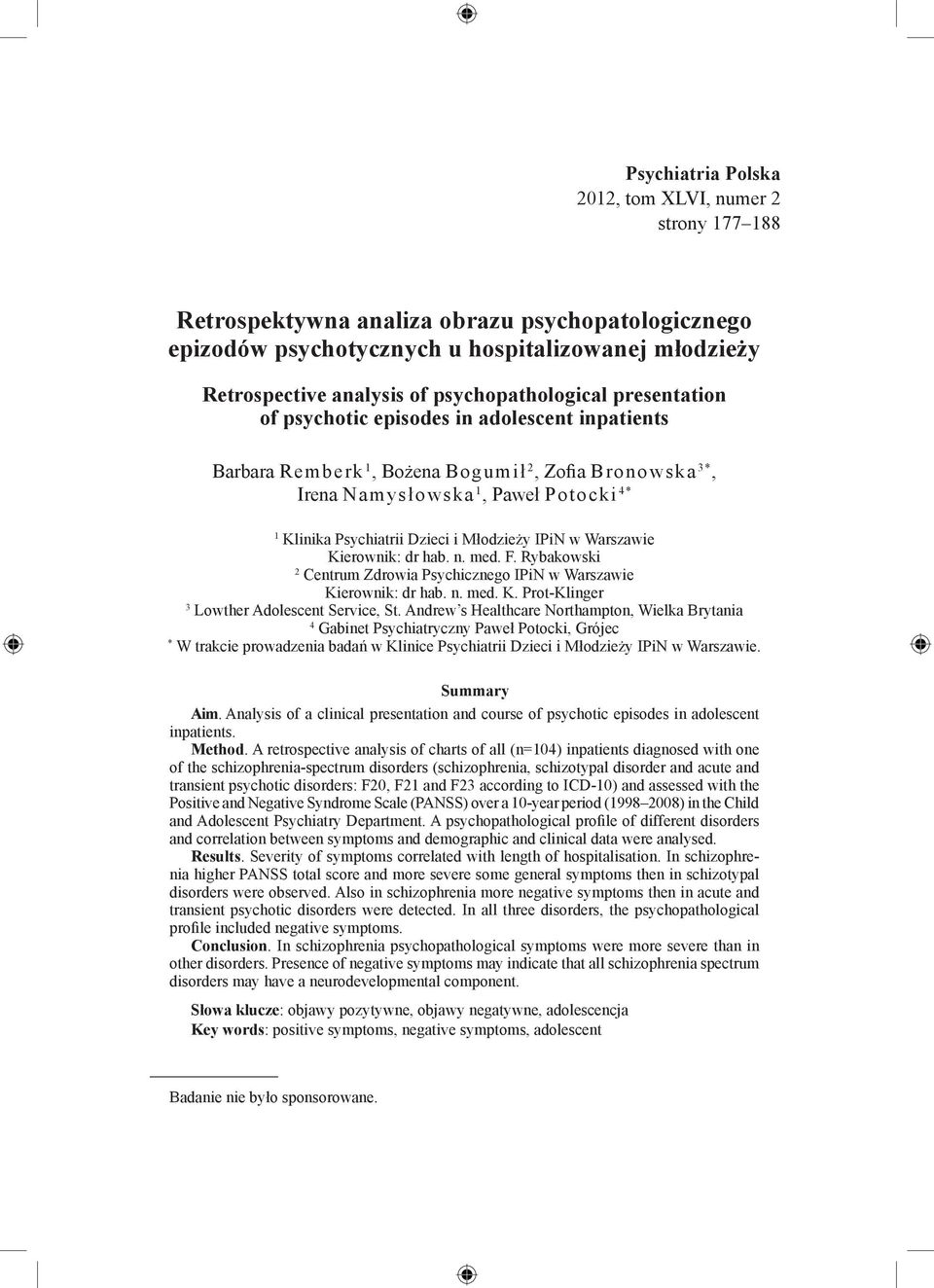 Dzieci i Młodzieży IPiN w Warszawie Kierownik: dr hab. n. med. F. Rybakowski 2 Centrum Zdrowia Psychicznego IPiN w Warszawie Kierownik: dr hab. n. med. K. Prot-Klinger 3 Lowther Adolescent Service, St.