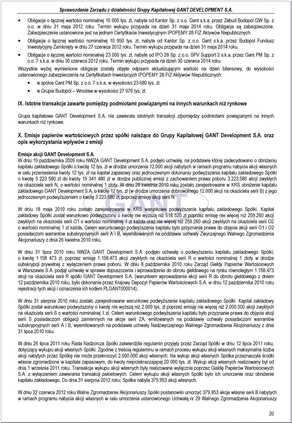 Obligacje o łącznej wartości nominalnej 10 950 tys. zł, nabyte od Kantor Sp. z o.o. Gant s.k.a. przez Budopol Fundusz Inwestycyjny Zamknięty w dniu 27 czerwca 2012 roku.