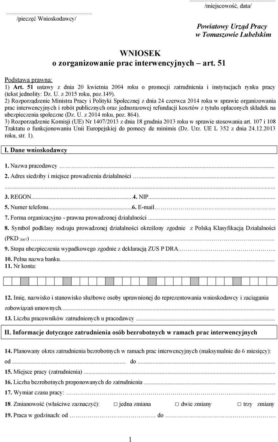 2) Rozporządzenie Ministra Pracy i Polityki Społecznej z dnia 24 czerwca 2014 roku w sprawie organizowania prac interwencyjnych i robót publicznych oraz jednorazowej refundacji kosztów z tytułu