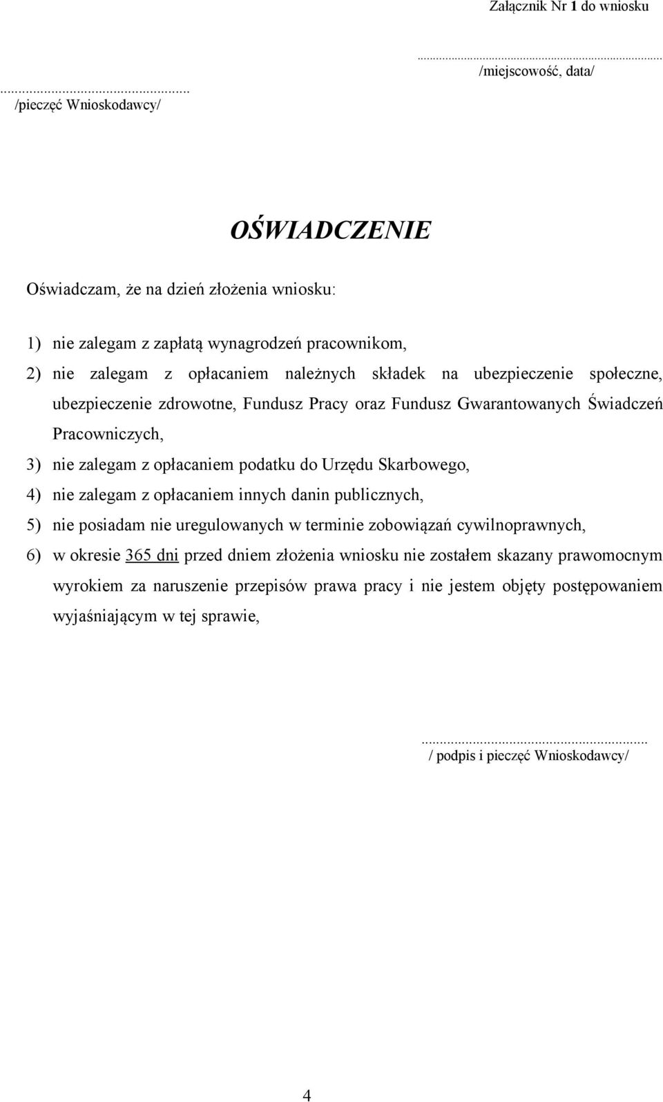 ubezpieczenie społeczne, ubezpieczenie zdrowotne, Fundusz Pracy oraz Fundusz Gwarantowanych Świadczeń Pracowniczych, 3) nie zalegam z opłacaniem podatku do Urzędu