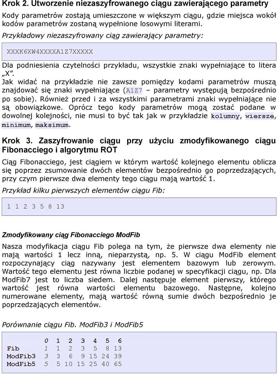 Jak widać na przykładzie nie zawsze pomiędzy kodami parametrów muszą znajdować się znaki wypełniające (A1Z7 parametry występują bezpośrednio po sobie).