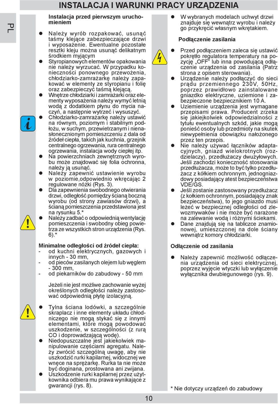 W przy pad ku koniecz no ści ponownego prze wożenia, chłodziarko-za mra żar kę na le ży zapakować w ele men ty ze sty ro pia nu i fo lię oraz za bez pie czyć taśmą kle ją cą.