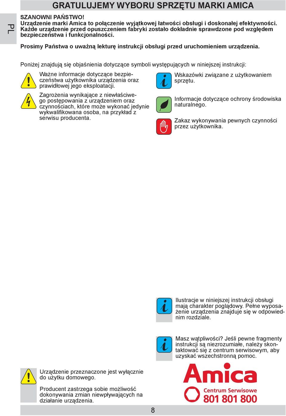 Prosimy Państwa o uważną lekturę instrukcji obsługi przed uruchomieniem urządzenia.