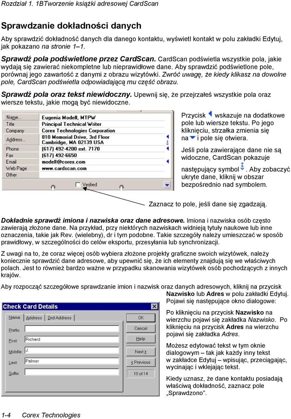 Sprawdź pola podświetlone przez CardScan. CardScan podświetla wszystkie pola, jakie wydają się zawierać niekompletne lub nieprawidłowe dane.