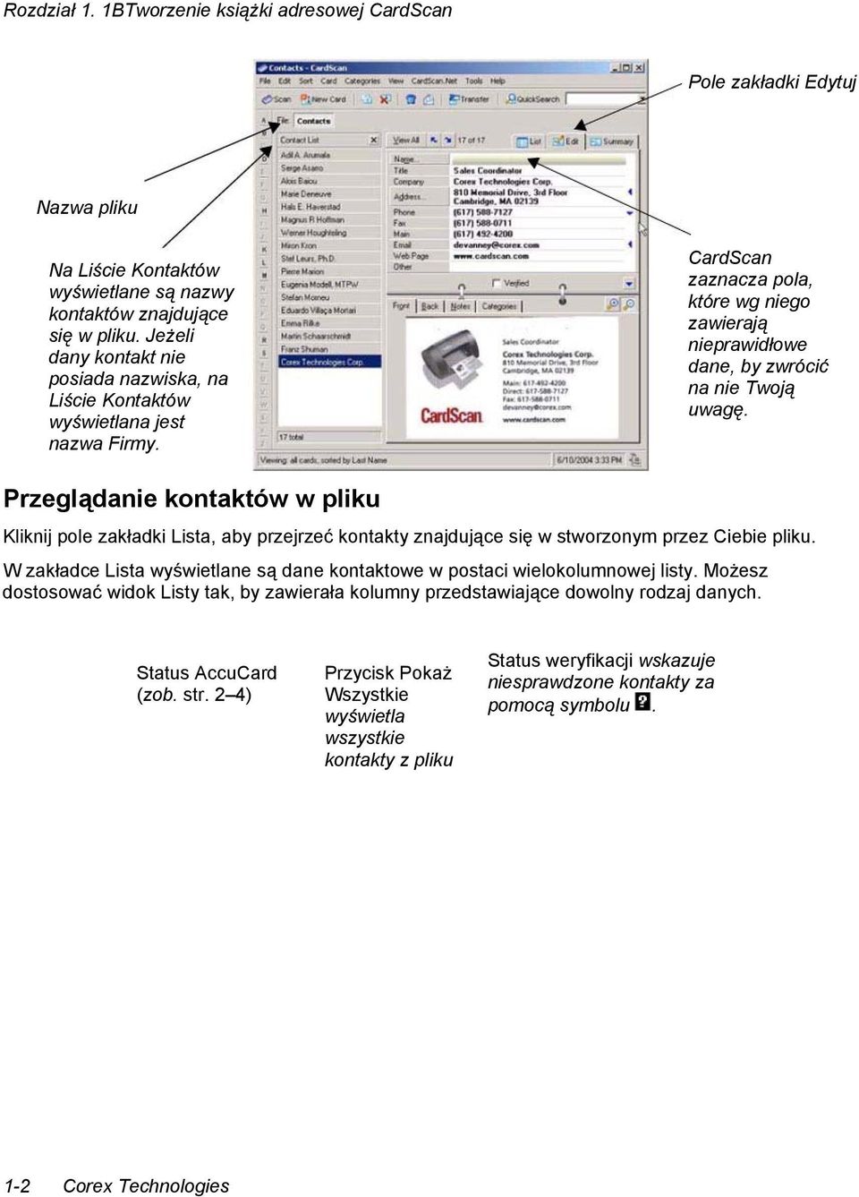 Przeglądanie kontaktów w pliku Kliknij pole zakładki Lista, aby przejrzeć kontakty znajdujące się w stworzonym przez Ciebie pliku.
