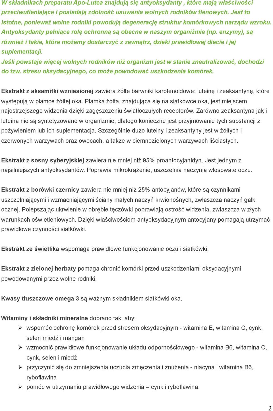 enzymy), są również i takie, które możemy dostarczyć z zewnątrz, dzięki prawidłowej diecie i jej suplementacji.