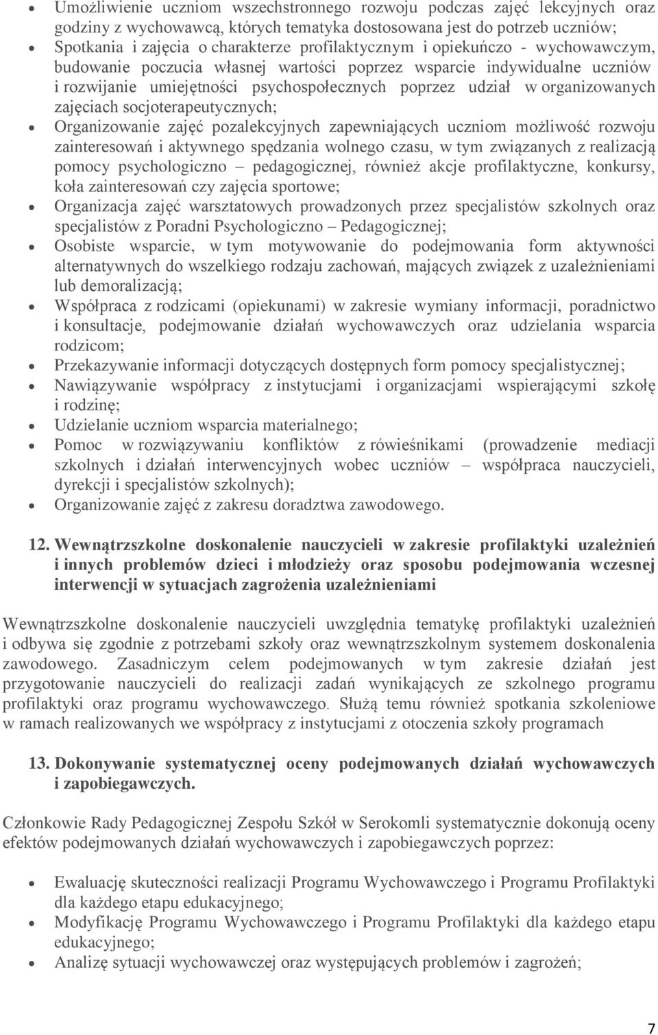 zajęciach socjoterapeutycznych; Organizowanie zajęć pozalekcyjnych zapewniających uczniom możliwość rozwoju zainteresowań i aktywnego spędzania wolnego czasu, w tym związanych z realizacją pomocy