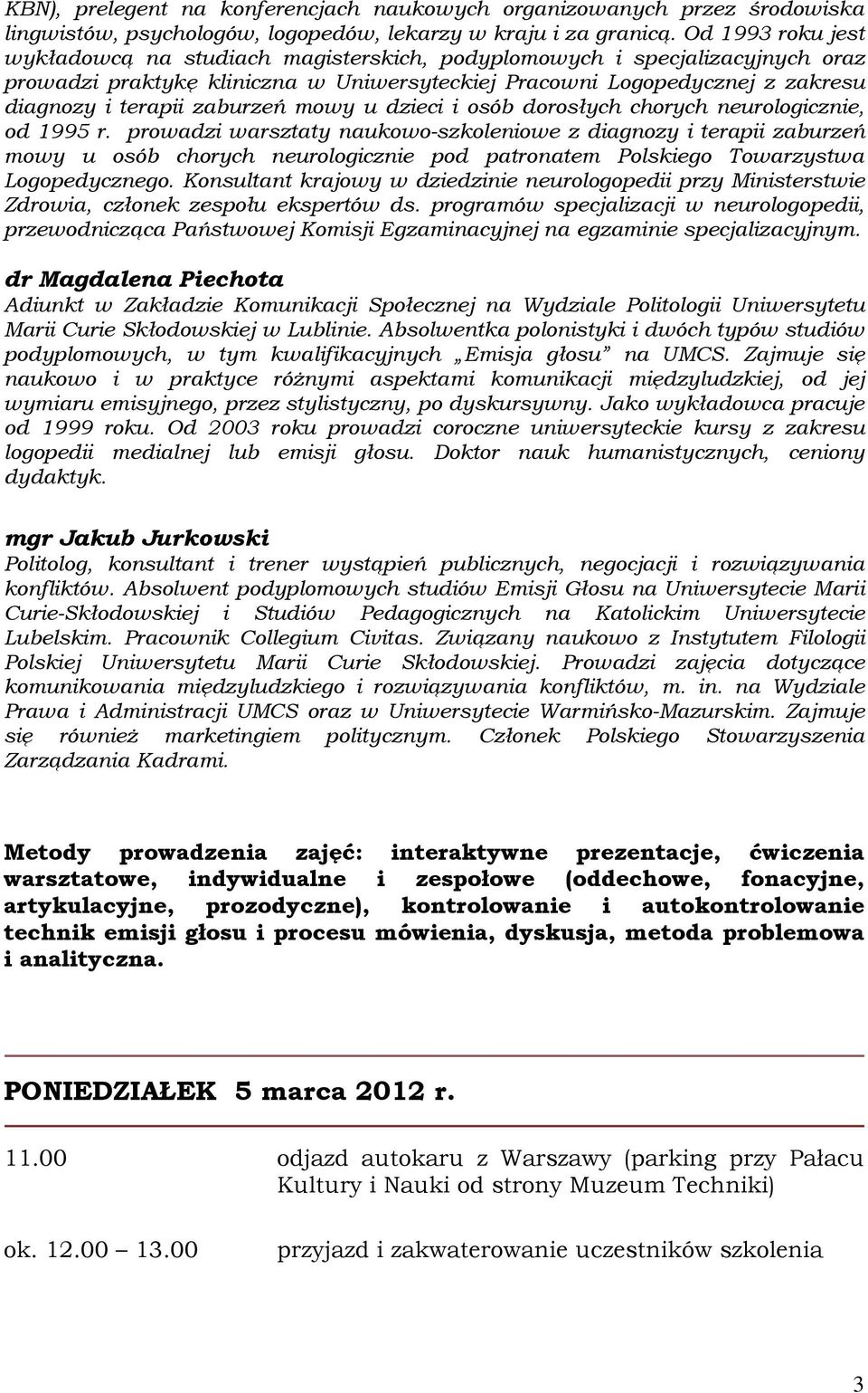zaburzeń mowy u dzieci i osób dorosłych chorych neurologicznie, od 1995 r.