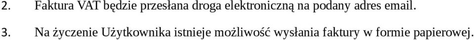 Na życzenie Użytkownika istnieje