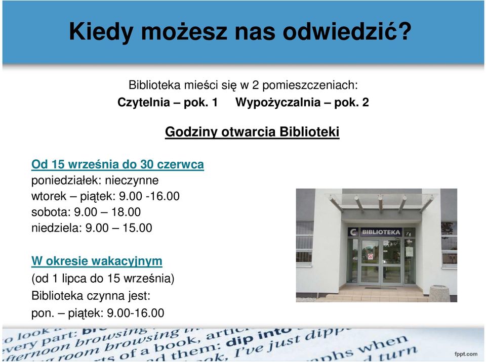 2 Godziny otwarcia Biblioteki Od 15 września do 30 czerwca poniedziałek: nieczynne