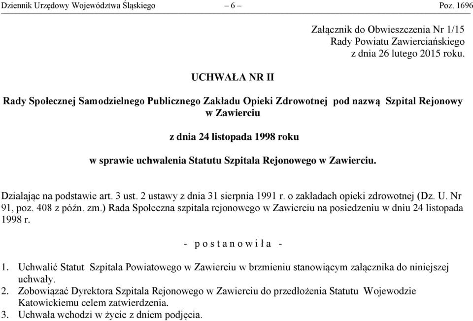 Działając na podstawie art. 3 ust. 2 ustawy z dnia 31 sierpnia 1991 r. o zakładach opieki zdrowotnej (Dz. U. Nr 91, poz. 408 z późn. zm.