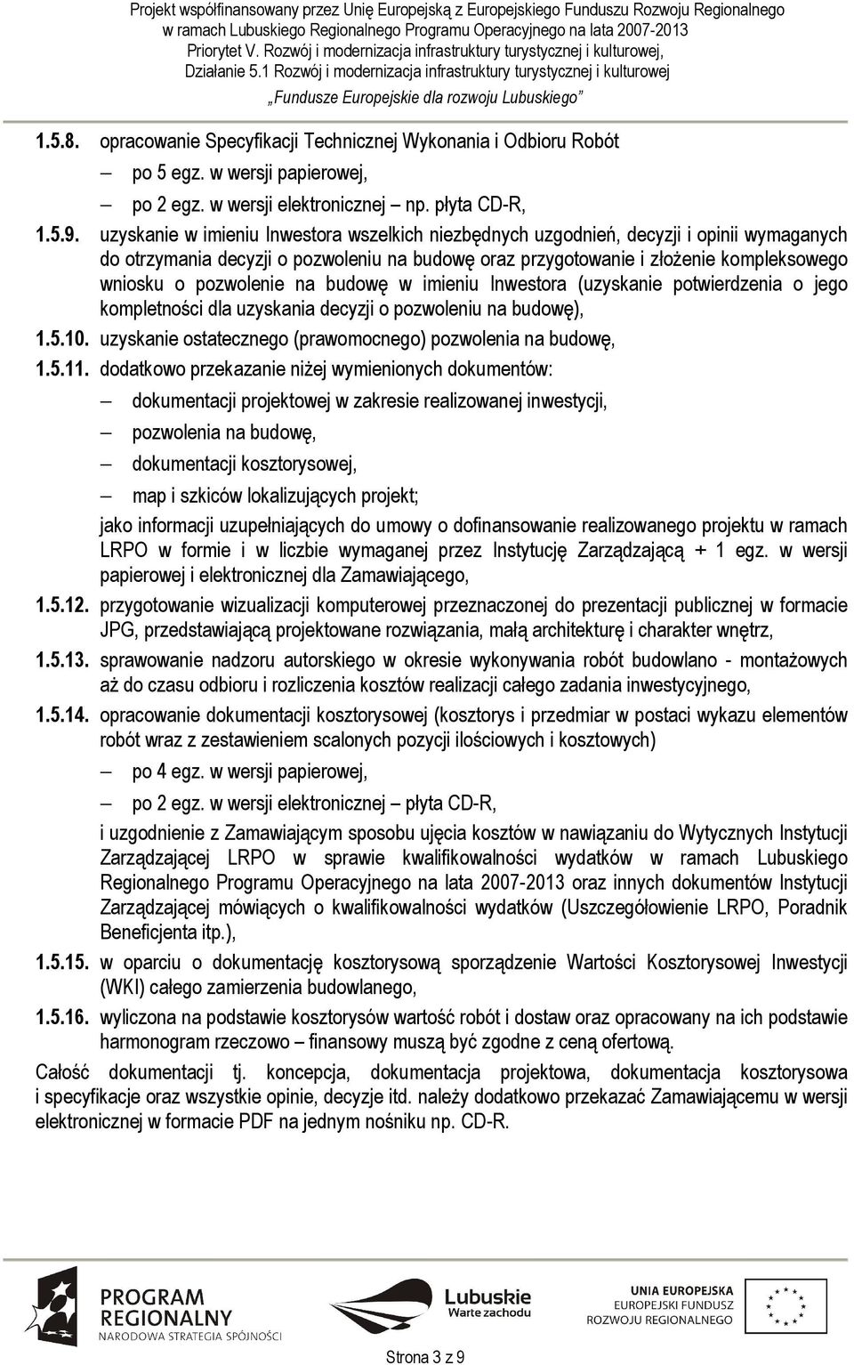 pozwolenie na budowę w imieniu Inwestora (uzyskanie potwierdzenia o jego kompletności dla uzyskania decyzji o pozwoleniu na budowę), 1.5.10.