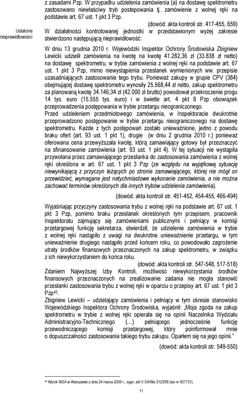 Wojewódzki Inspektor Ochrony Środowiska Zbigniew Lewicki udzielił zamówienia na kwotę na kwotę 41.282,36 zł (33.