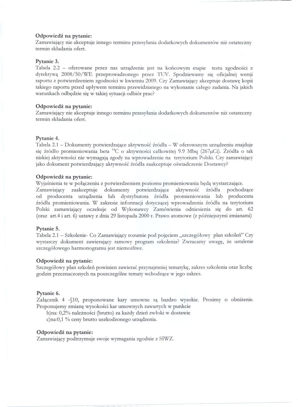 Spodziewamy sie oficjalnej wersji raportu z potwierdzeniem zgodnosci w kwietniu 2009.
