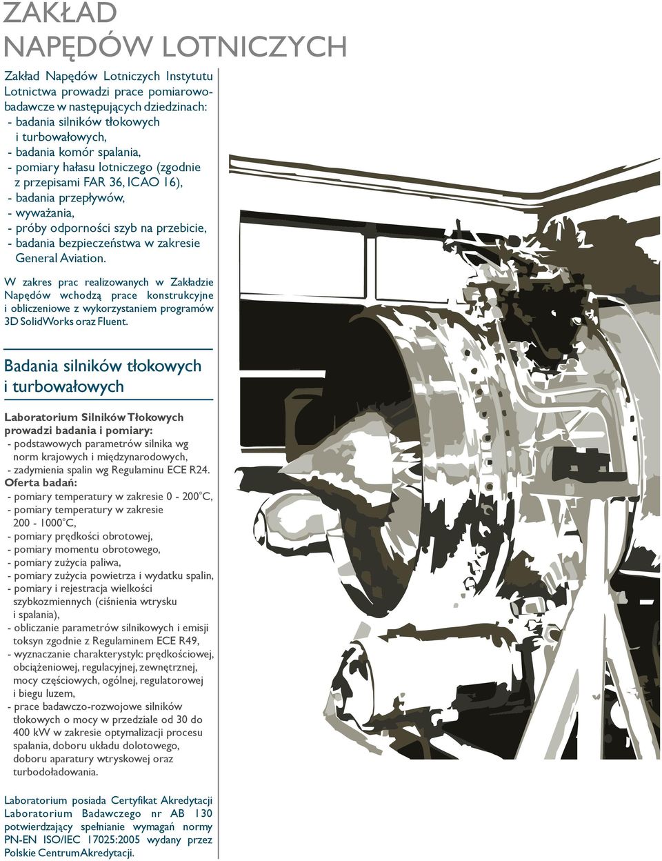 Aviation. W zakres prac realizowanych w Zakładzie Napędów wchodzą prace konstrukcyjne i obliczeniowe z wykorzystaniem programów 3D SolidWorks oraz Fluent.