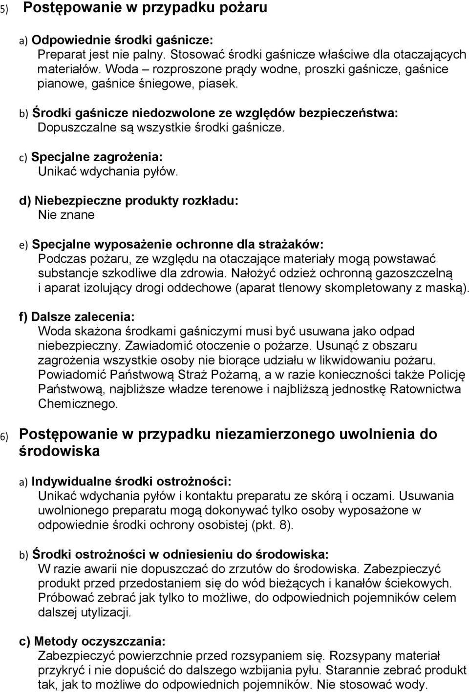 c) Specjalne zagrożenia: Unikać wdychania pyłów.