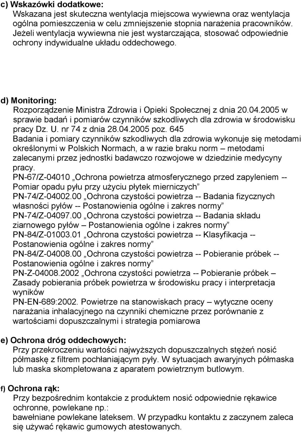 2005 w sprawie badań i pomiarów czynników szkodliwych dla zdrowia w środowisku pracy Dz. U. nr 74 z dnia 28.04.2005 poz.