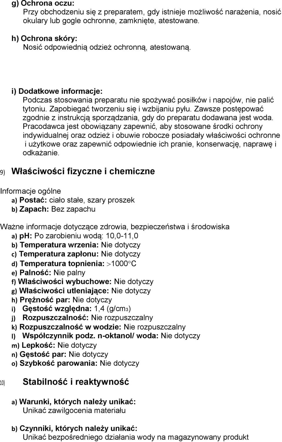 Zapobiegać tworzeniu się i wzbijaniu pyłu. Zawsze postępować zgodnie z instrukcją sporządzania, gdy do preparatu dodawana jest woda.