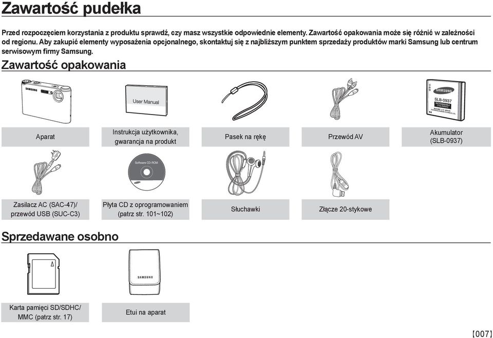 Aby zakupić elementy wyposażenia opcjonalnego, skontaktuj się z najbliższym punktem sprzedaży produktów marki Samsung lub centrum serwisowym firmy Samsung.
