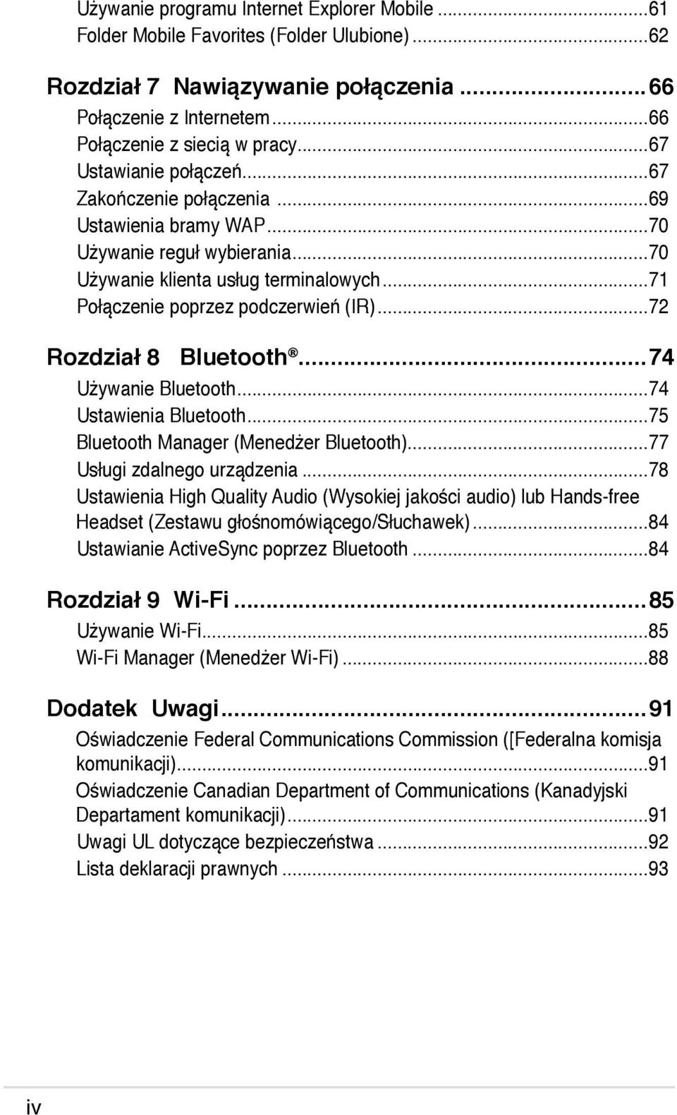 ..72 Rozdział 8 Bluetooth...74 Używanie Bluetooth...74 Ustawienia Bluetooth...75 Bluetooth Manager (Menedżer Bluetooth)...77 Usługi zdalnego urządzenia.