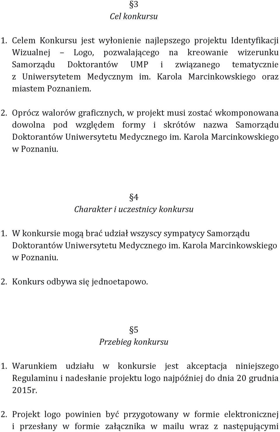 Karola Marcinkowskiego oraz miastem Poznaniem. 2.