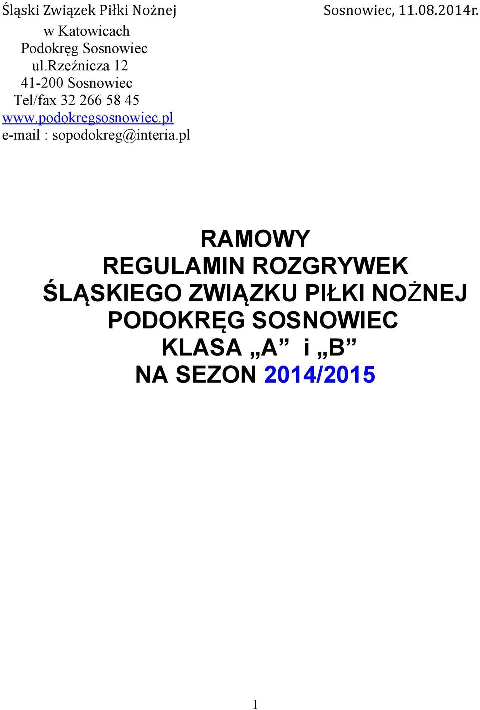 rzeźnicza 12 41-200 Sosnowiec Tel/fax 32 266 58 45 www.podokregsosnowiec.