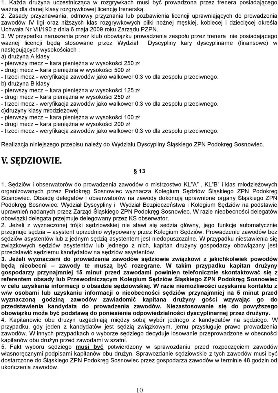 Uchwała Nr VII/190 z dnia 6 maja 2009 roku Zarządu PZPN. 3.