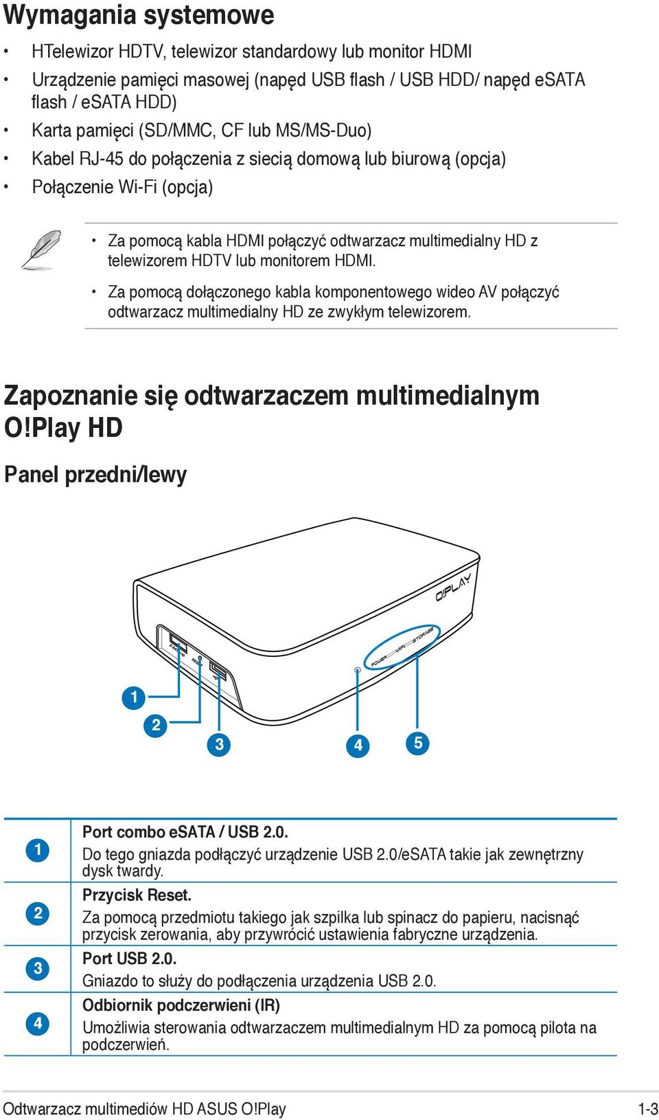 Za pomocą dołączonego kabla komponentowego wideo AV połączyć odtwarzacz multimedialny HD ze zwykłym telewizorem. Zapoznanie się odtwarzaczem multimedialnym O!