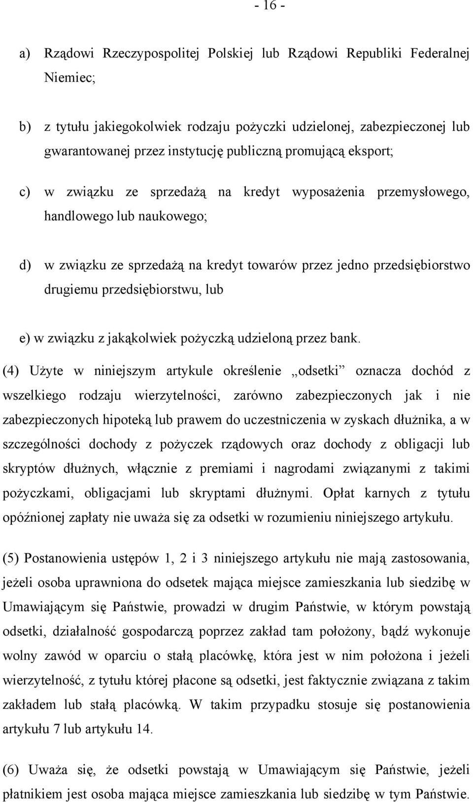 przedsiębiorstwu, lub e) w związku z jakąkolwiek pożyczką udzieloną przez bank.