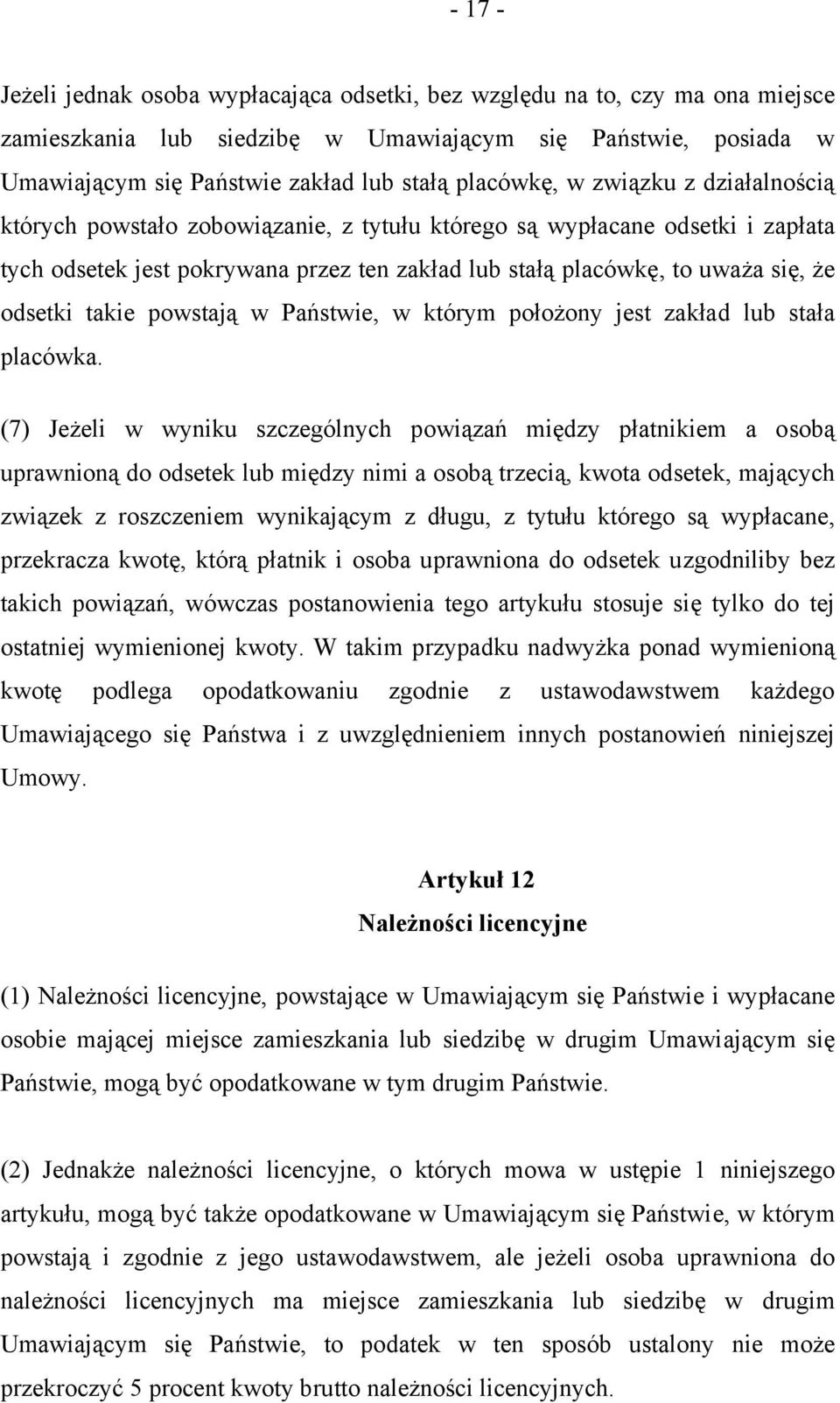 odsetki takie powstają w Państwie, w którym położony jest zakład lub stała placówka.