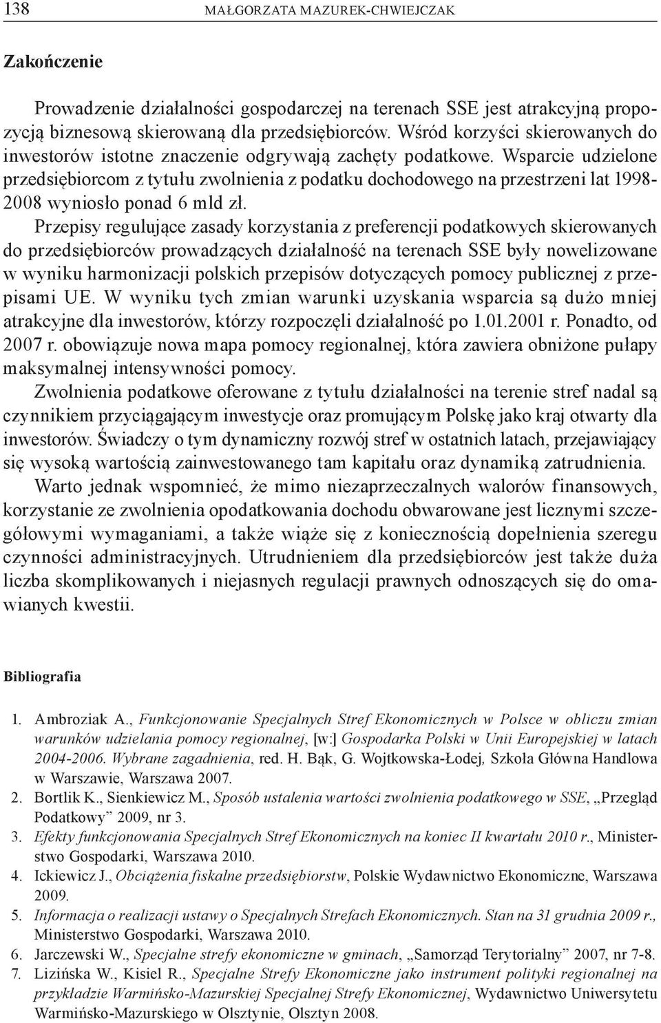 Wsparcie udzielone przedsi biorcom z tytu u zwolnienia z podatku dochodowego na przestrzeni lat 1998-2008 wynios o ponad 6 mld z.