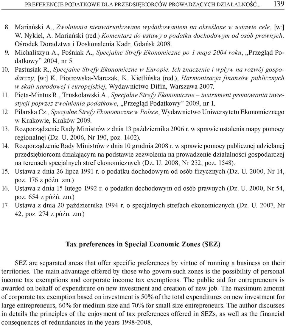 , Specjalne Strefy Ekonomiczne po 1 maja 2004 roku, Przegl d Podatkowy 2004, nr 5. 10. Pastusiak R., Specjalne Strefy Ekonomiczne w Europie. Ich znaczenie i wp yw na rozwój gospodarczy, [w:] K.