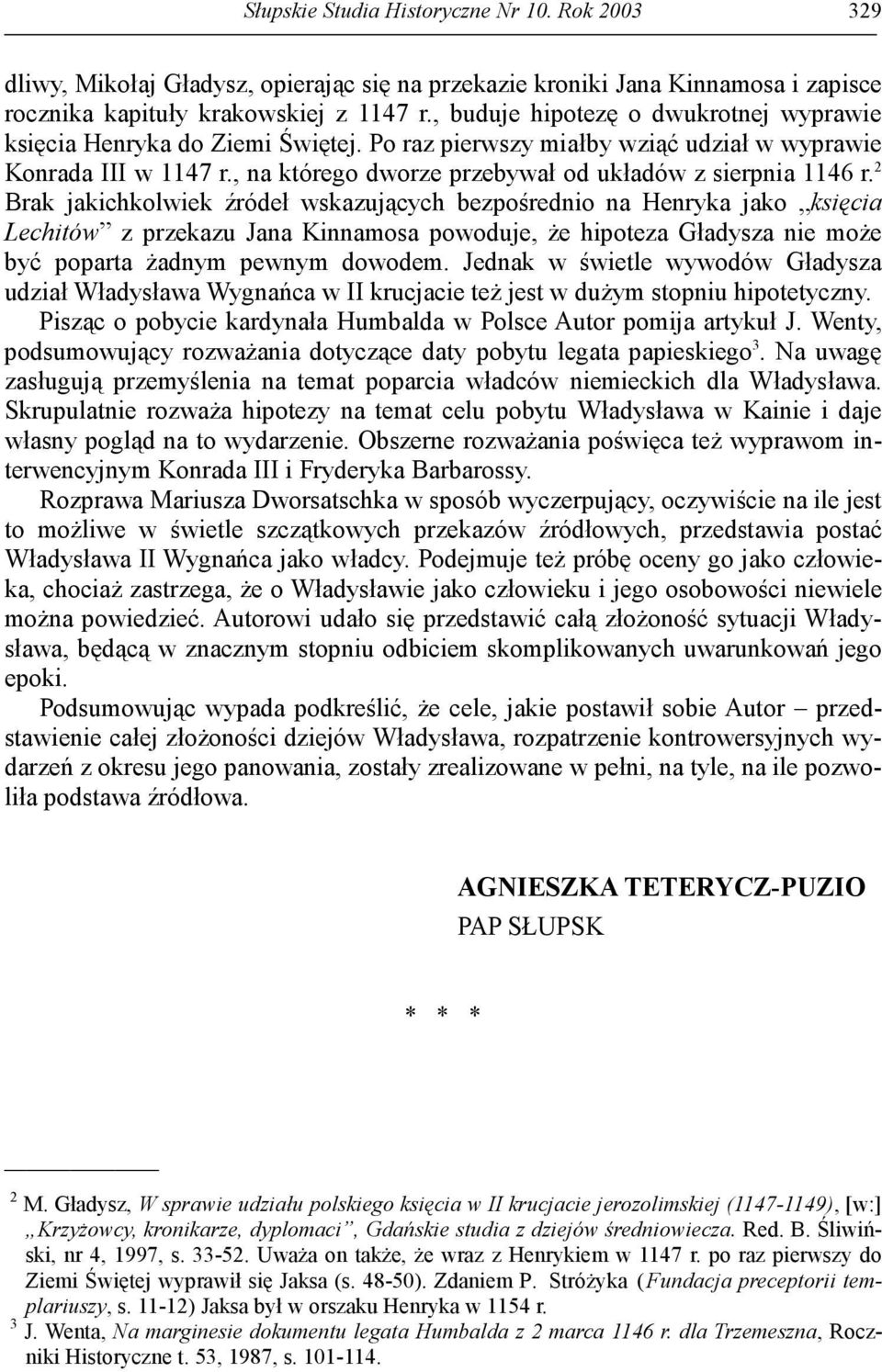 , na którego dworze przebywał od układów z sierpnia 1146 r.