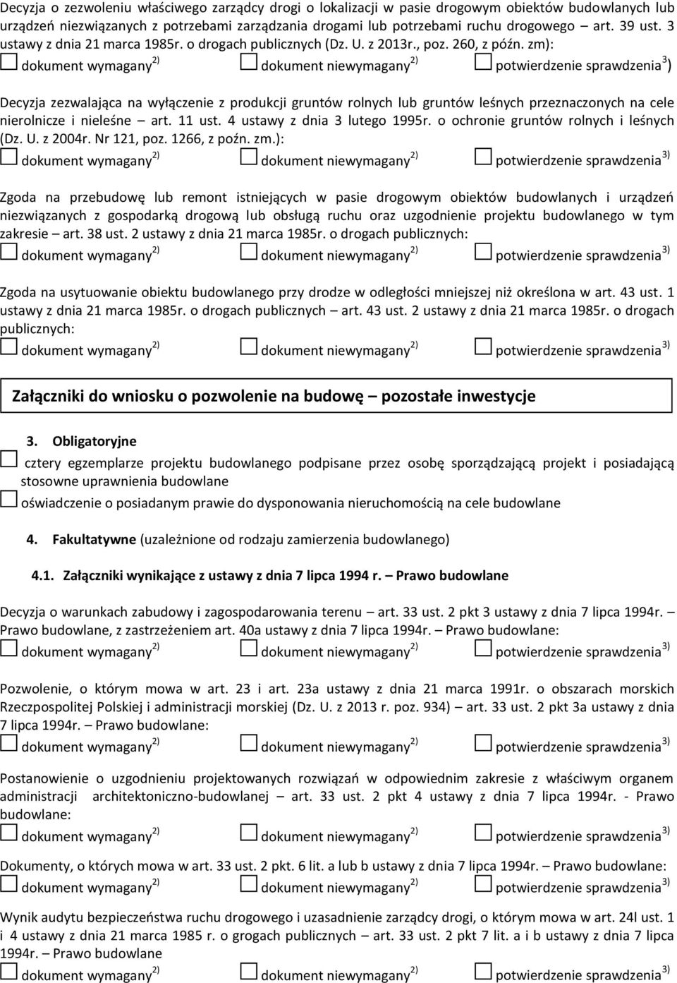 zm): dokument wymagany 2) dokument niewymagany 2) potwierdzenie sprawdzenia 3 ) Decyzja zezwalająca na wyłączenie z produkcji gruntów rolnych lub gruntów leśnych przeznaczonych na cele nierolnicze i