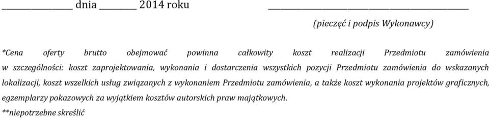 zamówienia do wskazanych lokalizacji, koszt wszelkich usług związanych z wykonaniem Przedmiotu zamówienia, a także