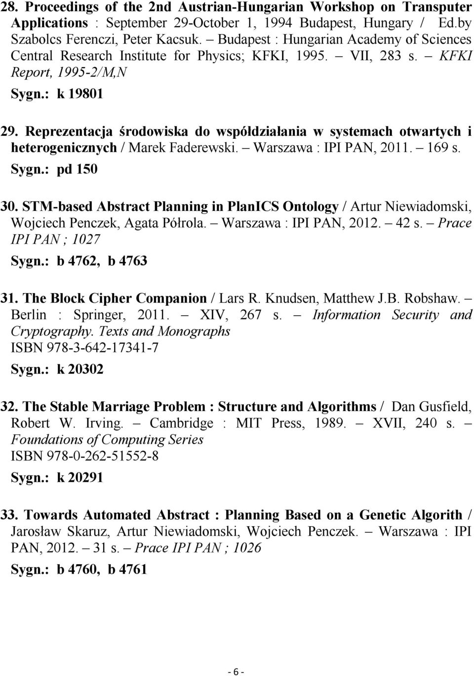 Reprezentacja środowiska do współdziałania w systemach otwartych i heterogenicznych / Marek Faderewski. Warszawa : IPI PAN, 2011. 169 s. Sygn.: pd 150 30.