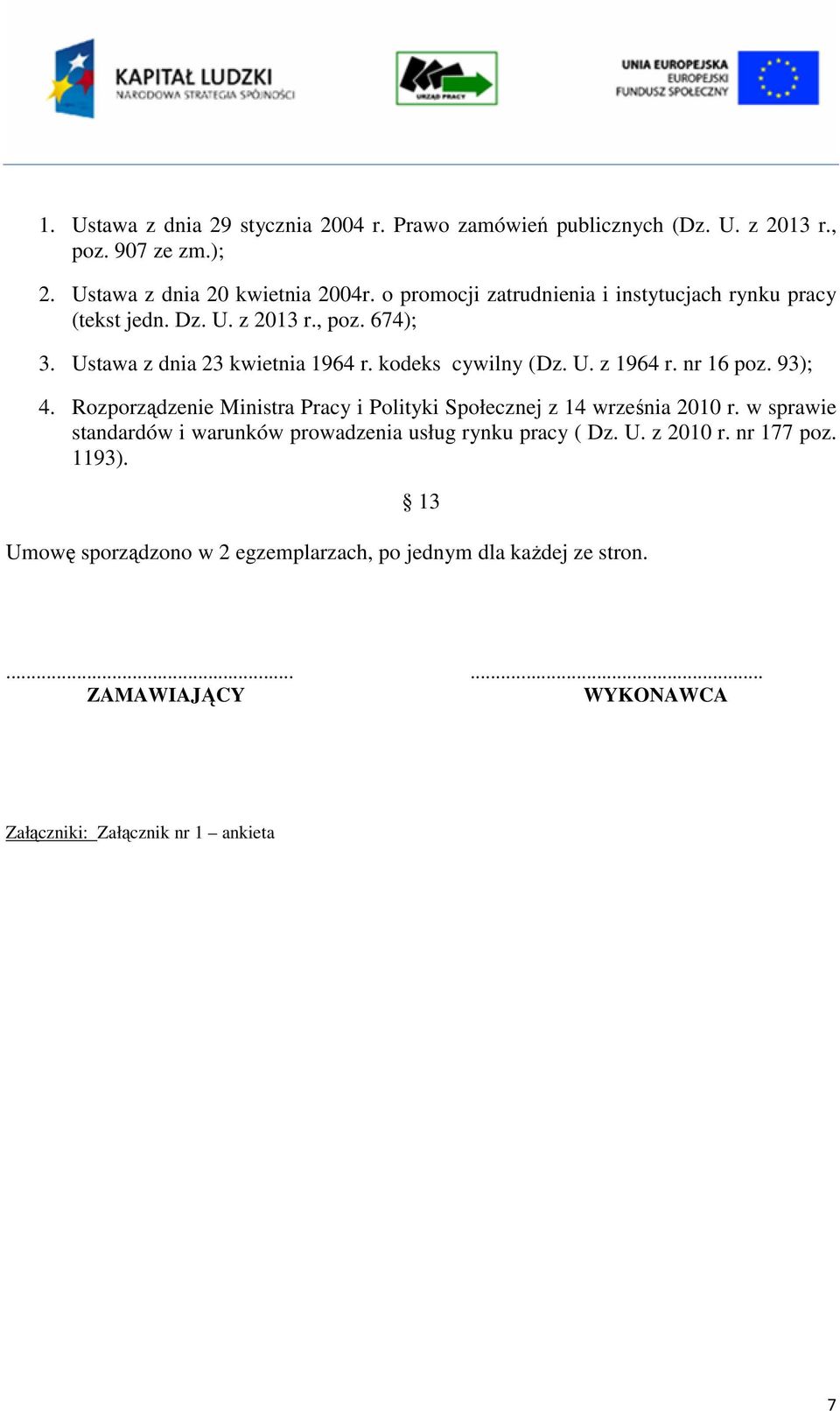 nr 16 poz. 93); 4. Rozporządzenie Ministra Pracy i Polityki Społecznej z 14 września 2010 r.