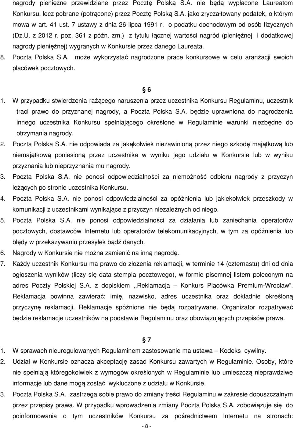 ) z tytułu łącznej wartości nagród (pieniężnej i dodatkowej nagrody pieniężnej) wygranych w Konkursie przez danego Laureata. 8. Poczta Polska S.A.