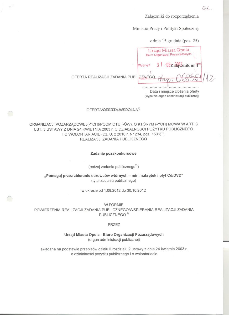 ) ORGANIZACJI POZARZADOWEJ(YCH)/PODMIOTU (ÓW), O KTÓRYM (YCH) MOWA W ART. 3 UST. 3 USTAWY Z DNIA 24 KWIETNIA2003 r. O DZIALALNOSCI POZYTKU PUBLICZNEGO 10 WOLONTARIACIE (Dz. U. z 2010 r. Nr 234, poz.