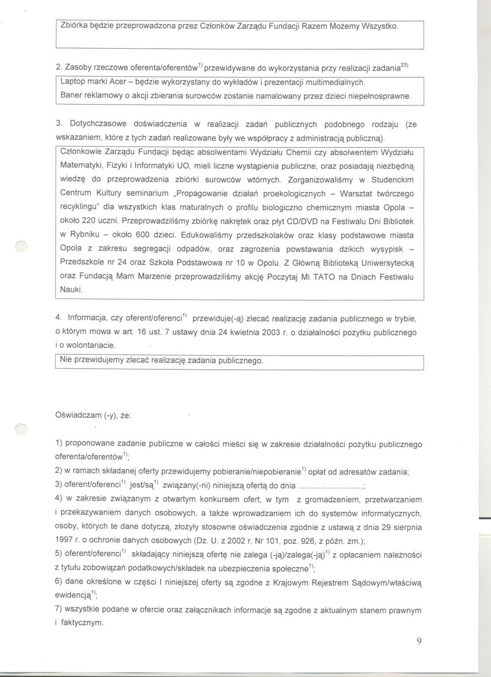 Baner reklamowy o akcji zbierania surowców zostanie namalowany przez dzieci niepelnosprawne. 3.