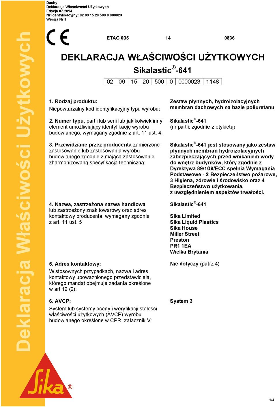 Numer typu, partii lub serii lub jakikolwiek inny element umożliwiający identyfikację wyrobu Zestaw płynnych, hydroizolacyjnych membran dachowych na bazie poliuretanu Sikalastic -641 (nr partii: