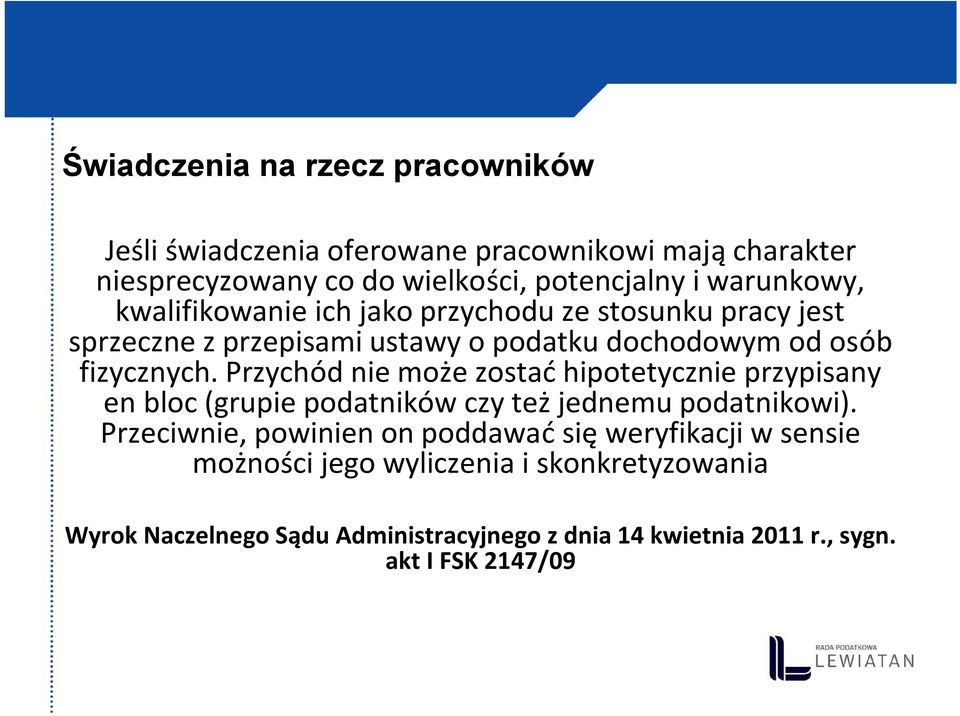 Przychód nie może zostać hipotetycznie przypisany en bloc (grupie podatników czy też jednemu podatnikowi).