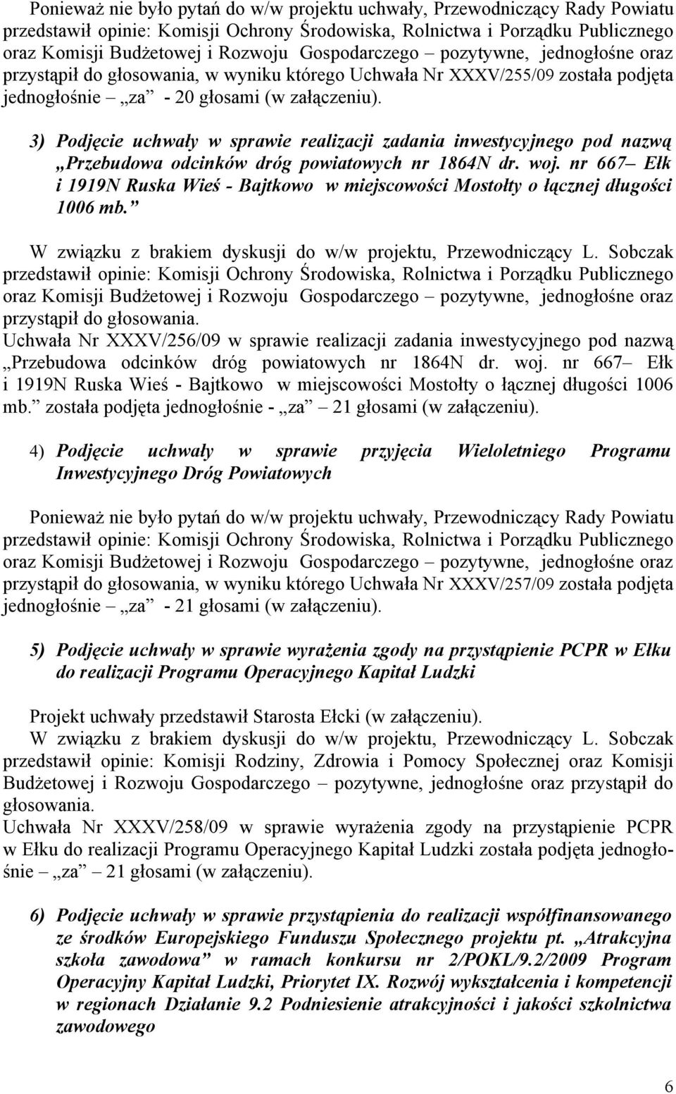 3) Podjęcie uchwały w sprawie realizacji zadania inwestycyjnego pod nazwą Przebudowa odcinków dróg powiatowych nr 1864N dr. woj.