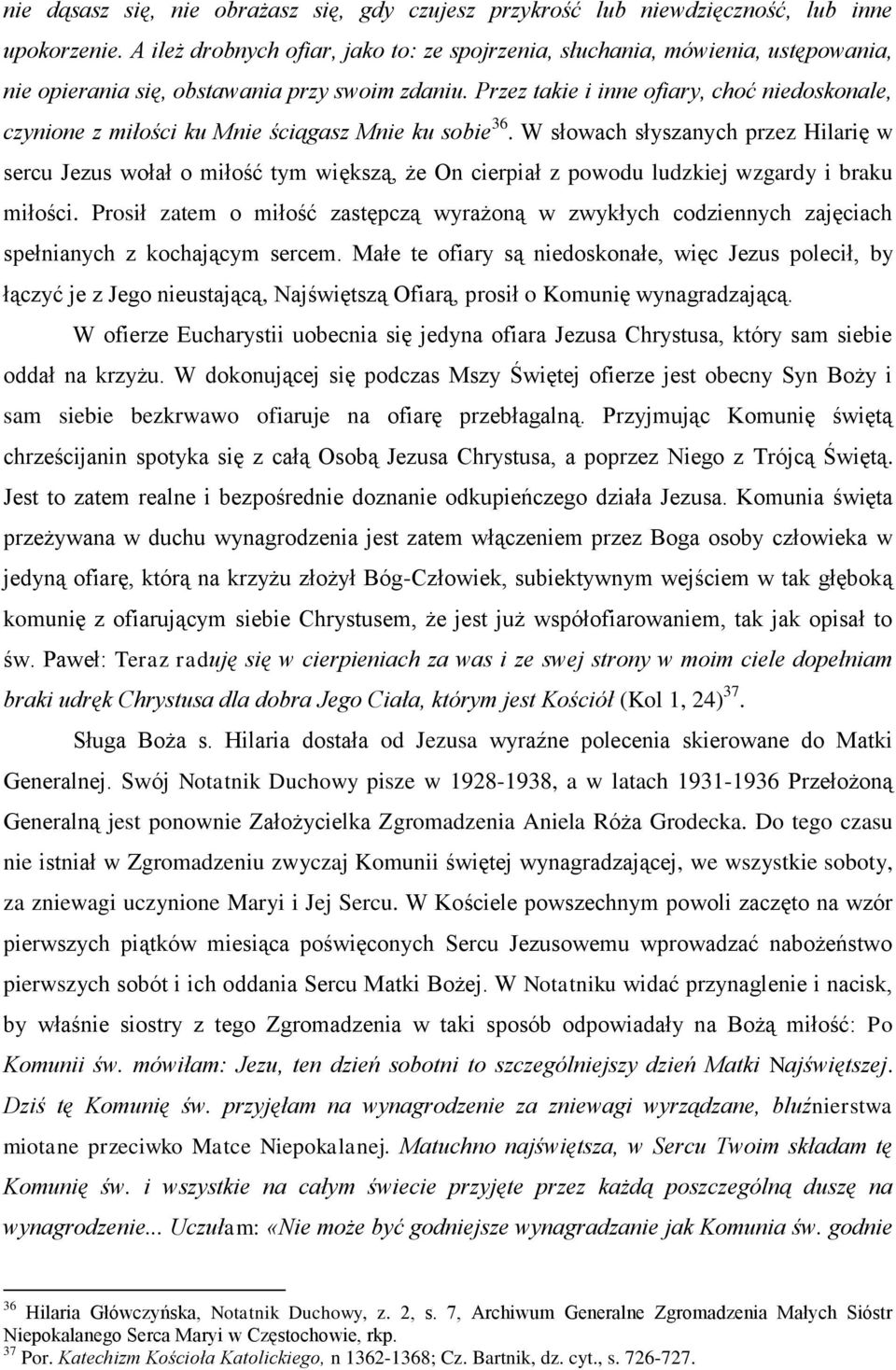 Przez takie i inne ofiary, choć niedoskonale, czynione z miłości ku Mnie ściągasz Mnie ku sobie 36.