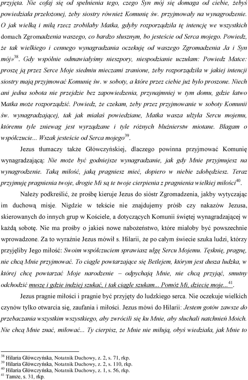 Powiedz, że tak wielkiego i cennego wynagradzania oczekuję od waszego Zgromadzenia Ja i Syn mój» 38.