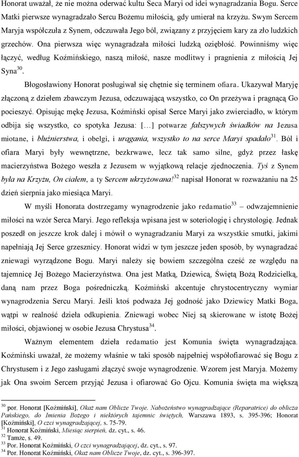 Powinniśmy więc łączyć, według Koźmińskiego, naszą miłość, nasze modlitwy i pragnienia z miłością Jej Syna 30. Błogosławiony Honorat posługiwał się chętnie się terminem ofiara.