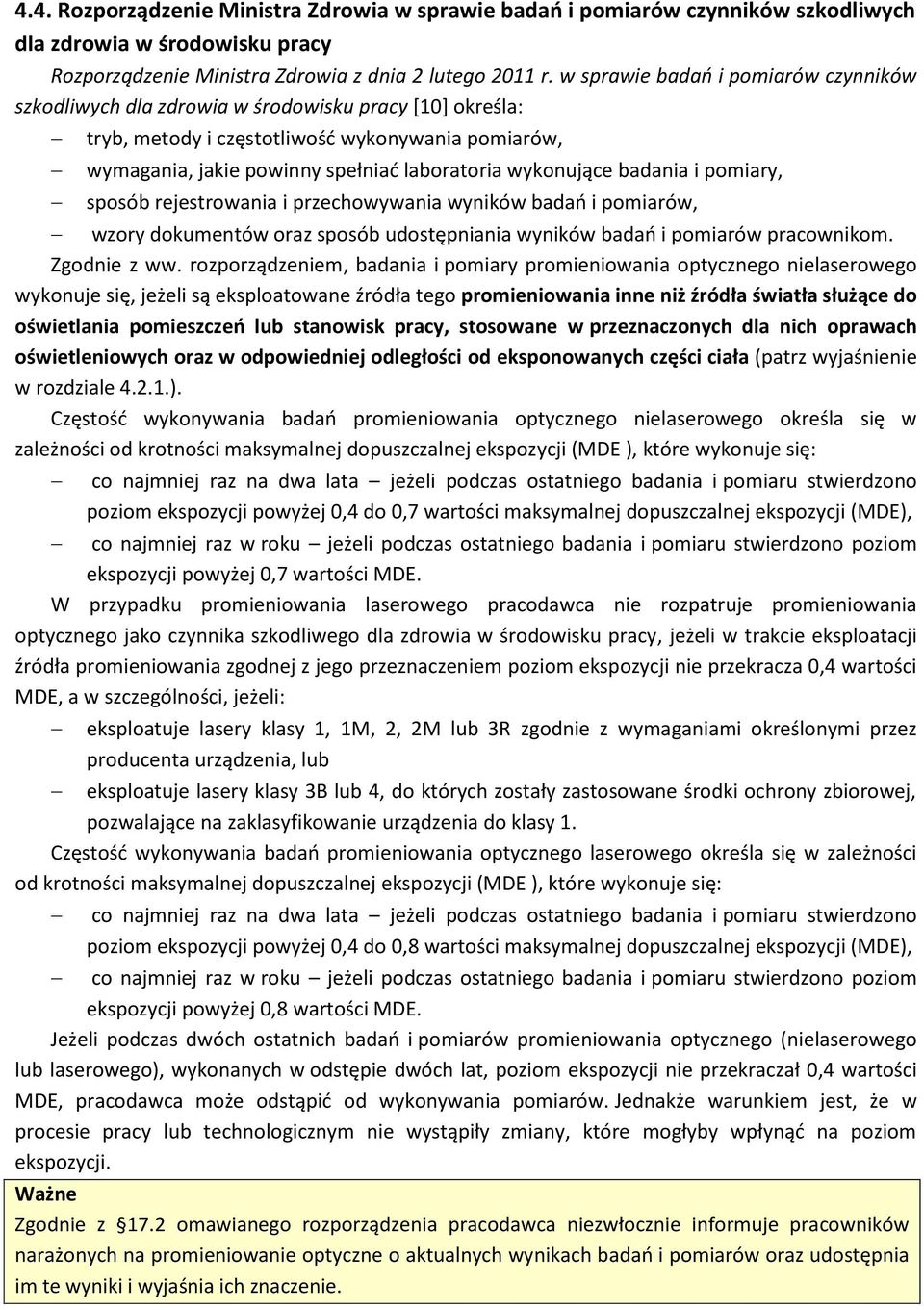 wykonujące badania i pomiary, sposób rejestrowania i przechowywania wyników badań i pomiarów, wzory dokumentów oraz sposób udostępniania wyników badań i pomiarów pracownikom. Zgodnie z ww.